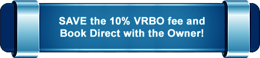 SAVE the 10% VRBO fee and Book Direct with the Owner!
